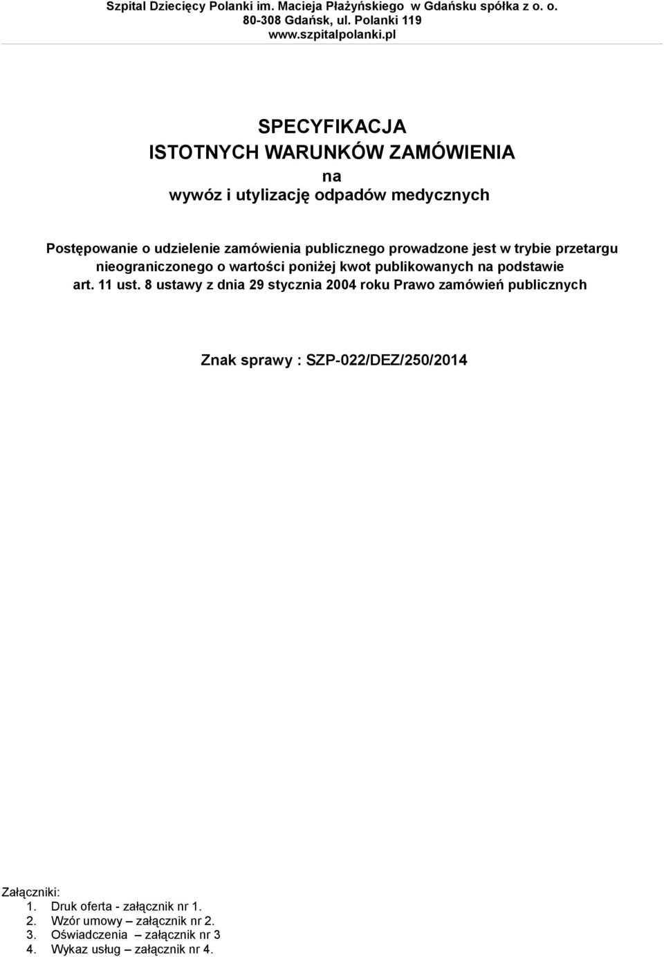 trybie przetargu nieograniczonego o wartości poniżej kwot publikowanych na podstawie art. 11 ust.