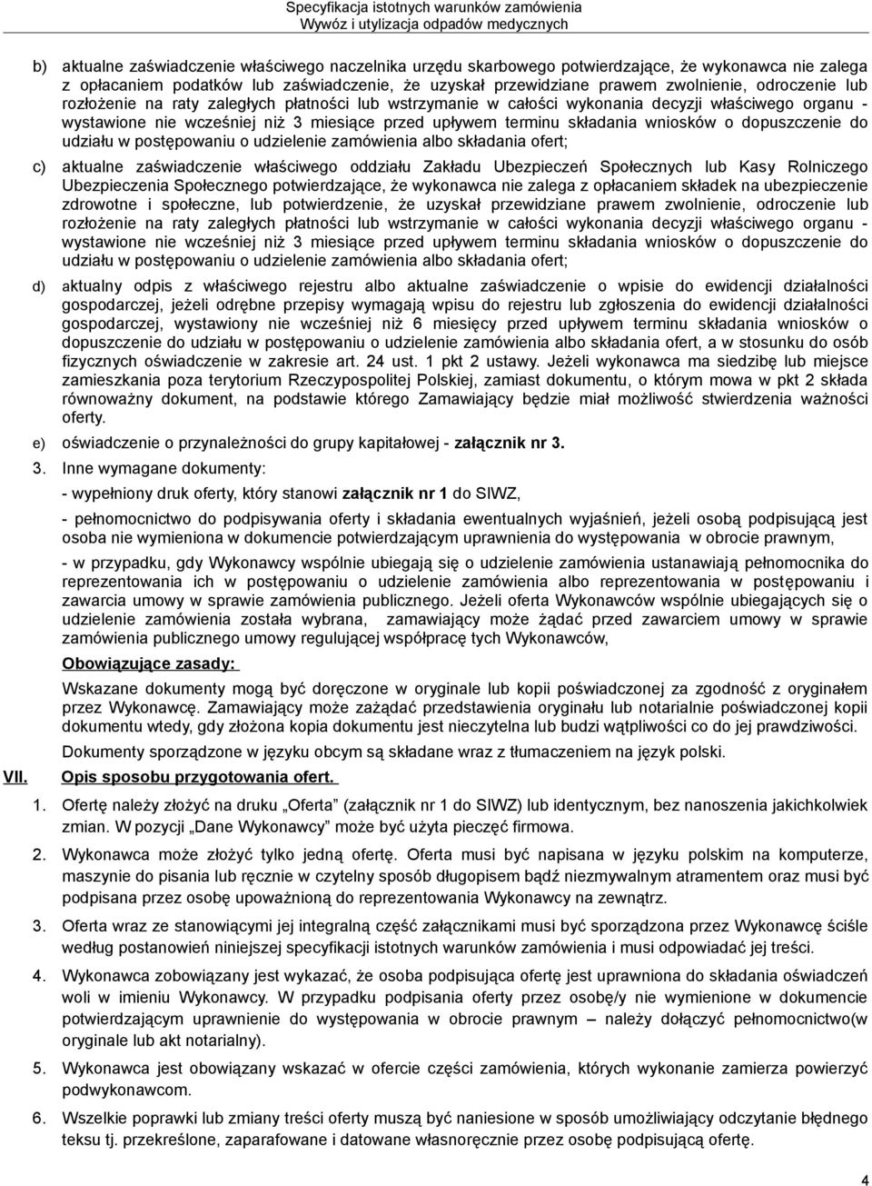 o dopuszczenie do udziału w postępowaniu o udzielenie zamówienia albo składania ofert; c) aktualne zaświadczenie właściwego oddziału Zakładu Ubezpieczeń Społecznych lub Kasy Rolniczego Ubezpieczenia
