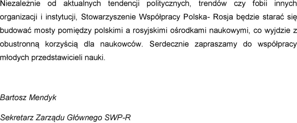 polskimi a rosyjskimi ośrodkami naukowymi, co wyjdzie z obustronną korzyścią dla naukowców.