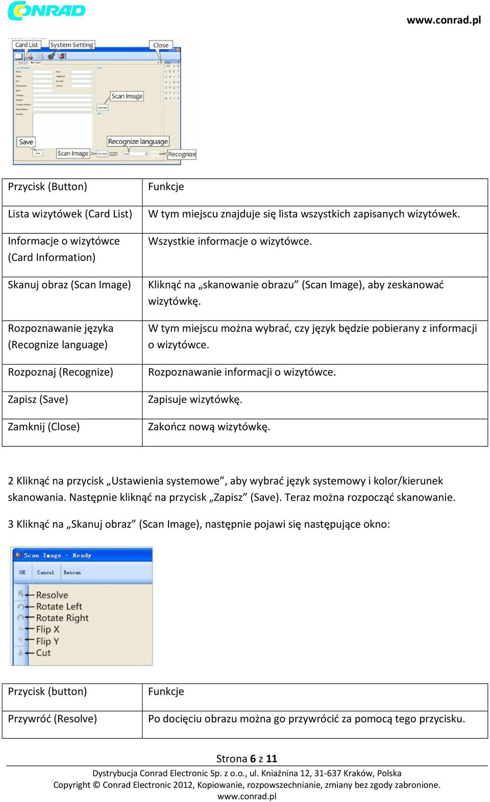 Rozpoznawanie języka (Recognize language) Rozpoznaj (Recognize) Zapisz (Save) Zamknij (Close) W tym miejscu można wybrać, czy język będzie pobierany z informacji o wizytówce.