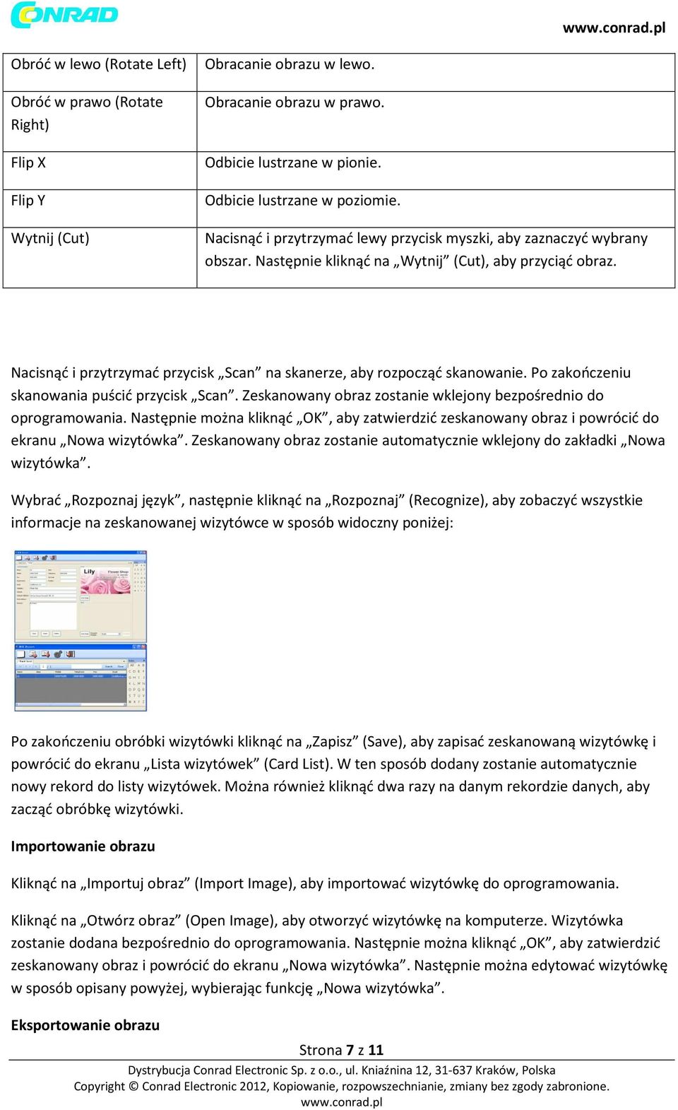 Nacisnąć i przytrzymać przycisk Scan na skanerze, aby rozpocząć skanowanie. Po zakończeniu skanowania puścić przycisk Scan. Zeskanowany obraz zostanie wklejony bezpośrednio do oprogramowania.