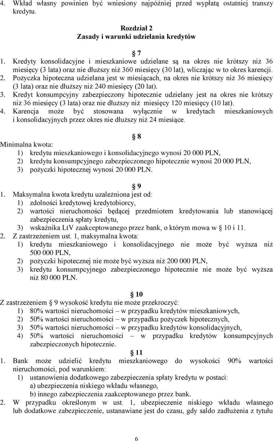 Pożyczka hipoteczna udzielana jest w miesiącach, na okres nie krótszy niż 36