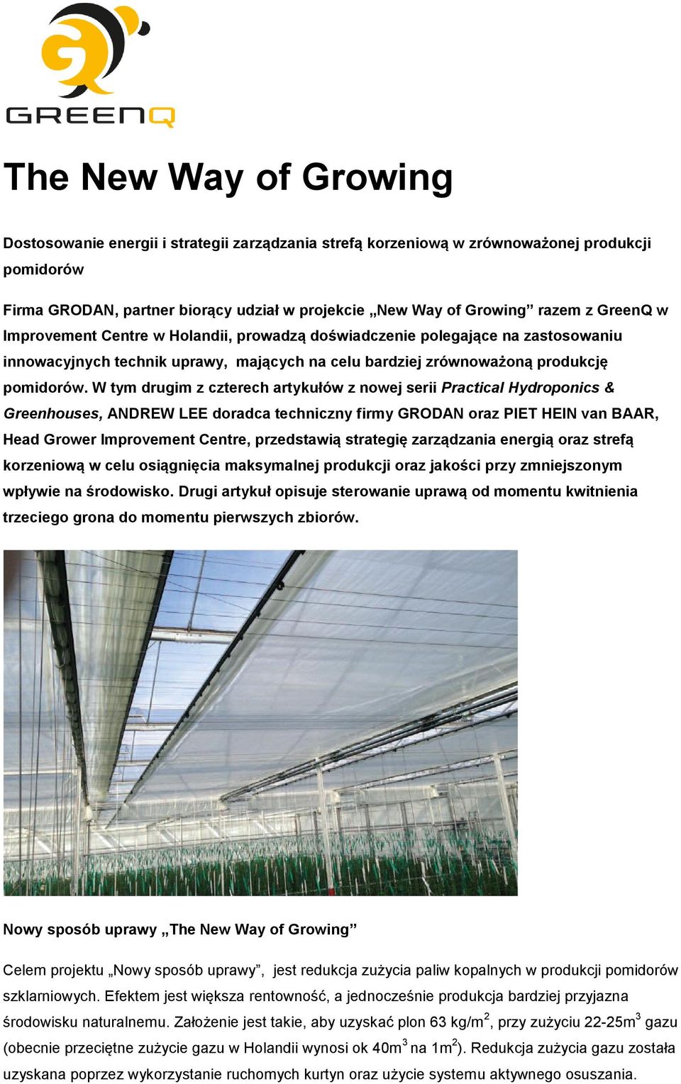 W tym drugim z czterech artykułów z nowej serii Practical Hydroponics & Greenhouses, ANDREW LEE doradca techniczny firmy GRODAN oraz PIET HEIN van BAAR, Head Grower Improvement Centre, przedstawią