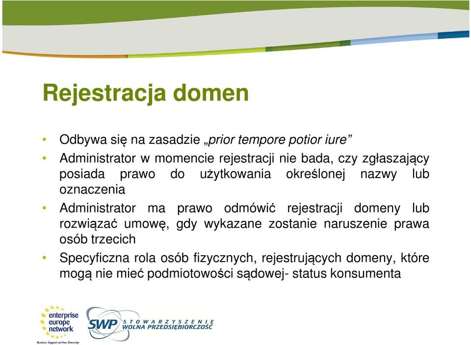 odmówić rejestracji domeny lub rozwiązać umowę, gdy wykazane zostanie naruszenie prawa osób trzecich