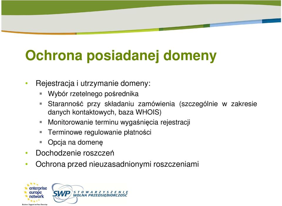 kontaktowych, baza WHOIS) Monitorowanie terminu wygaśnięcia rejestracji Terminowe