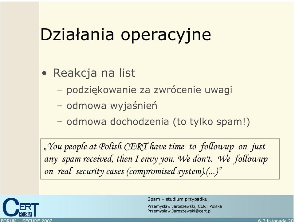 ) You people at Polish CERT have time to followup on just any spam