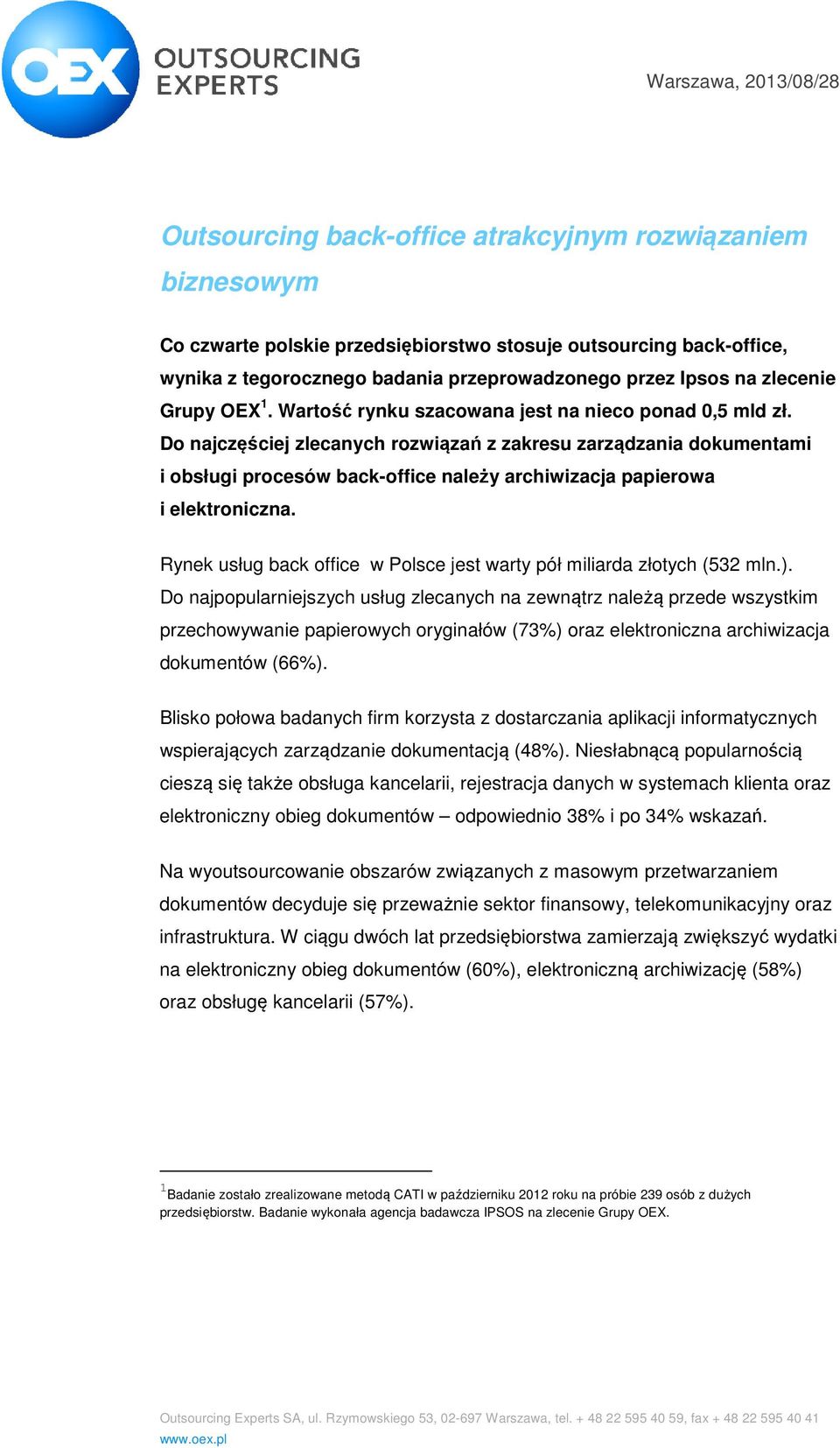 Do najczęściej zlecanych rozwiązań z zakresu zarządzania dokumentami i obsługi procesów back-office należy archiwizacja papierowa i elektroniczna.