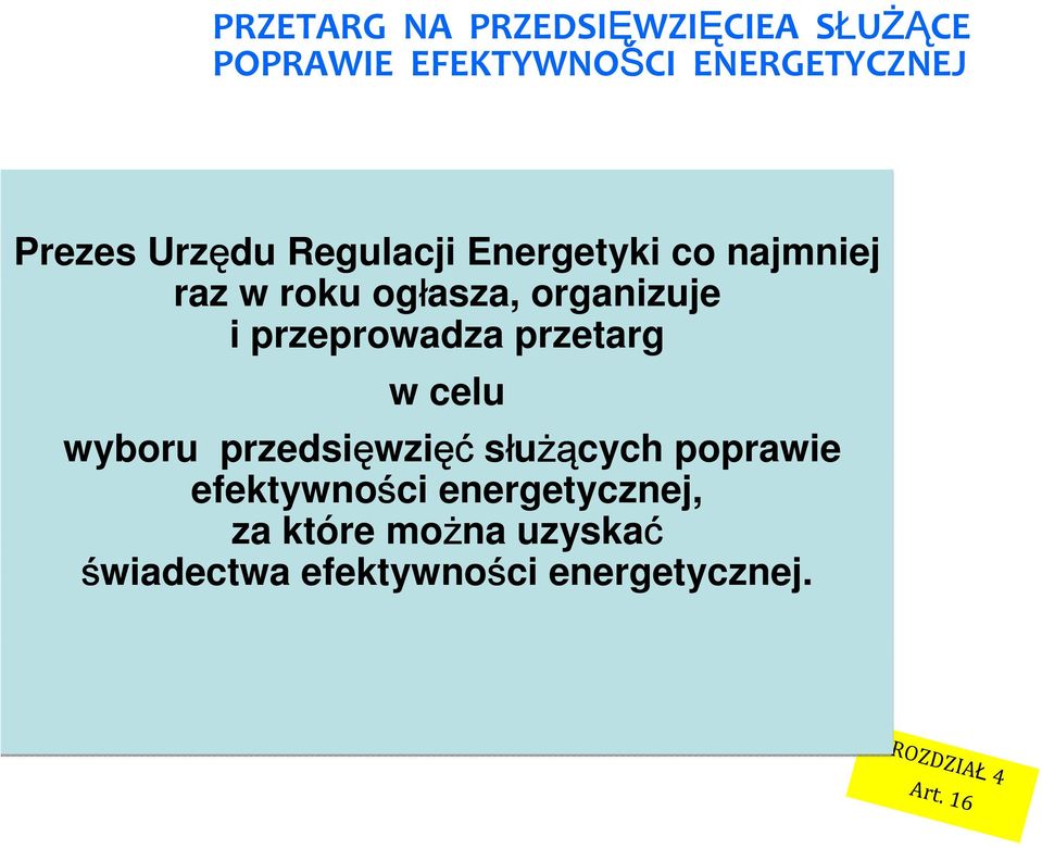 celu wyboru przedsięwzięć ęć służą żących poprawie efektywności energetycznej, za które