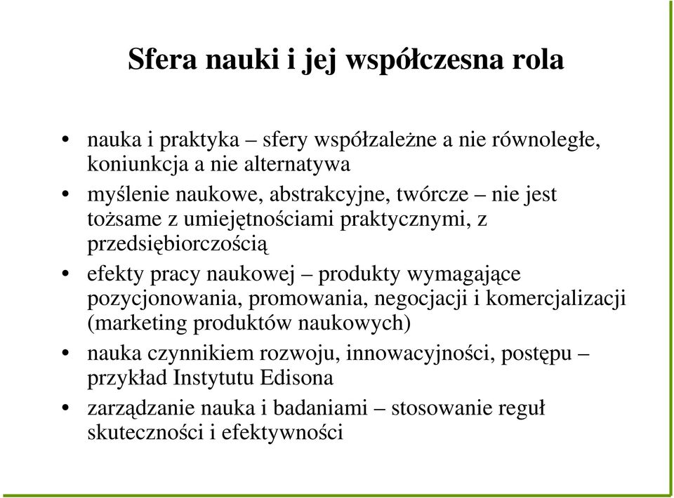 produkty wymagające pozycjonowania, promowania, negocjacji i komercjalizacji (marketing produktów naukowych) nauka czynnikiem