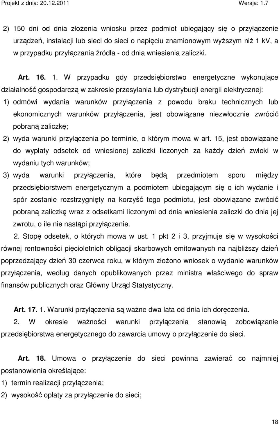 . 1. W przypadku gdy przedsiębiorstwo energetyczne wykonujące działalność gospodarczą w zakresie przesyłania lub dystrybucji energii elektrycznej: 1) odmówi wydania warunków przyłączenia z powodu