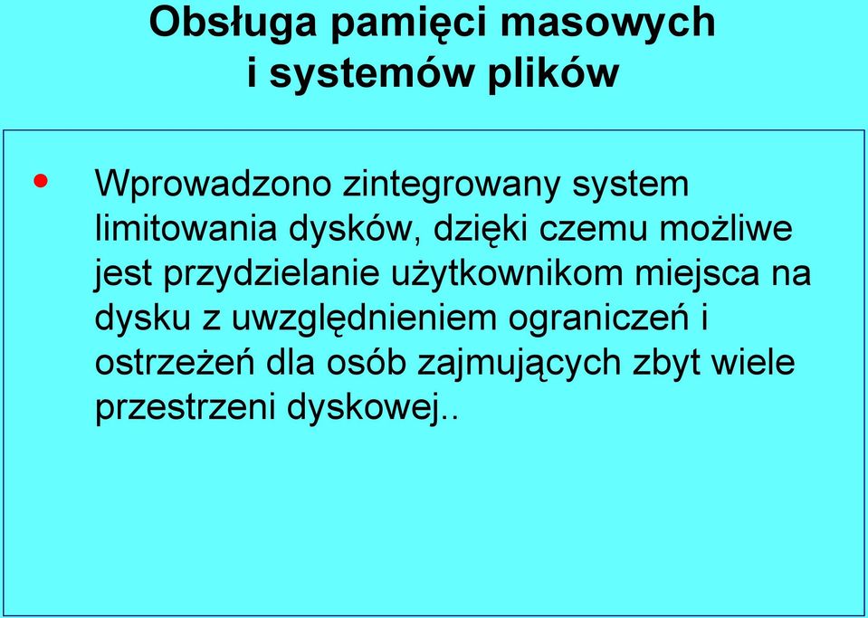 jest przydzielanie użytkownikom miejsca na dysku z
