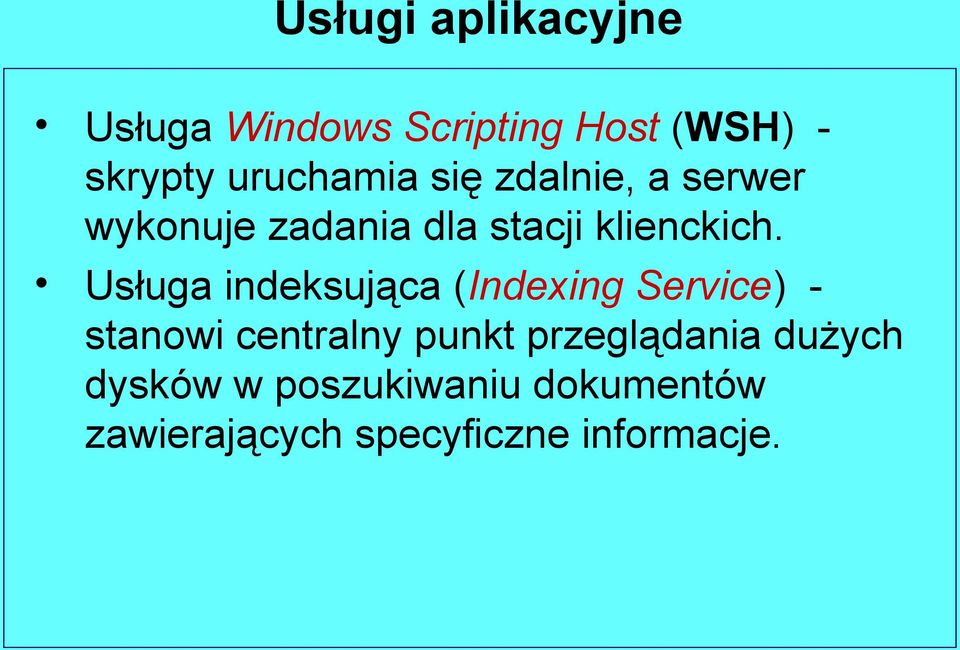Usługa indeksująca (Indexing Service) - stanowi centralny punkt