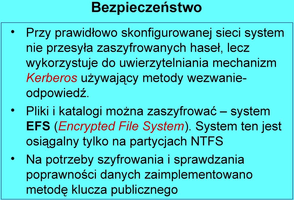 Pliki i katalogi można zaszyfrować system EFS (Encrypted File System).