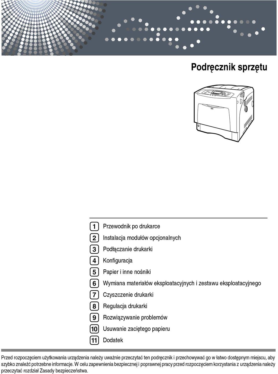 Dodatek Przed rozpoczêciem uåytkowania urzàdzenia naleåy uwaånie przeczytaæ ten podrêcznik i przechowywaæ go w âatwo dostêpnym miejscu, aby szybko znaleäæ