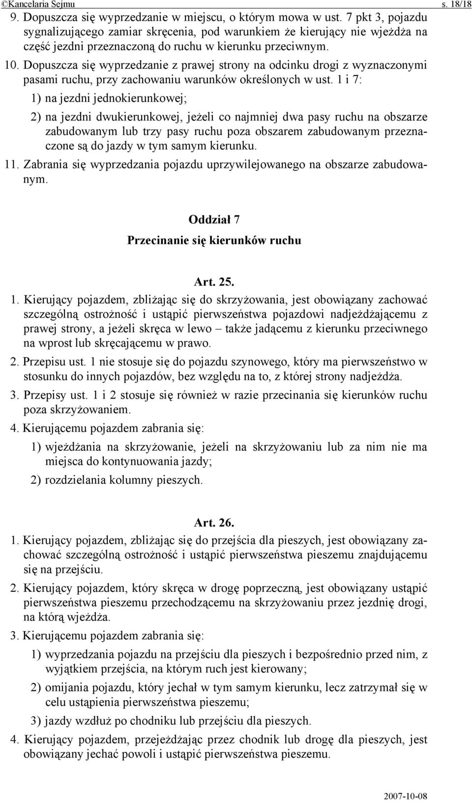 Dopuszcza się wyprzedzanie z prawej strony na odcinku drogi z wyznaczonymi pasami ruchu, przy zachowaniu warunków określonych w ust.