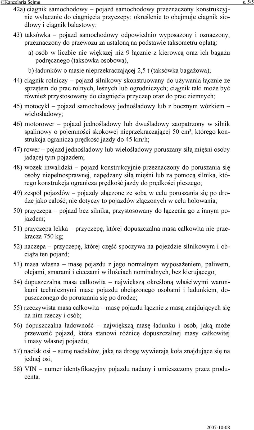 samochodowy odpowiednio wyposażony i oznaczony, przeznaczony do przewozu za ustaloną na podstawie taksometru opłatą: a) osób w liczbie nie większej niż 9 łącznie z kierowcą oraz ich bagażu