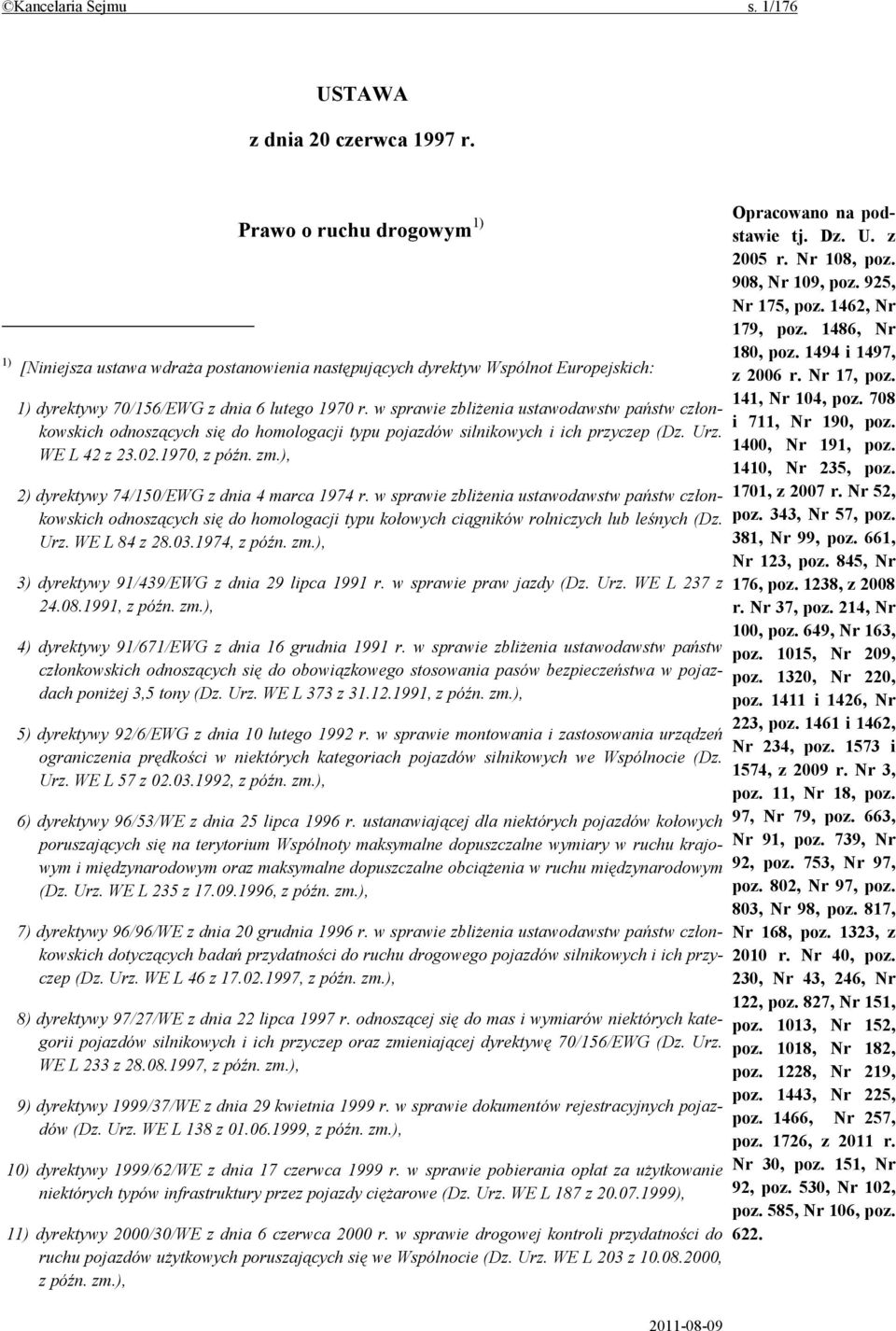 w sprawie zbliżenia ustawodawstw państw członkowskich odnoszących się do homologacji typu pojazdów silnikowych i ich przyczep (Dz. Urz. WE L 42 z 23.02.1970, z późn. zm.