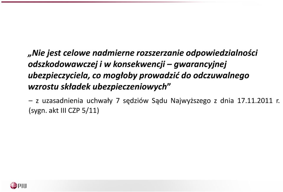 mogłoby prowadzić do odczuwalnego wzrostu składek ubezpieczeniowych z