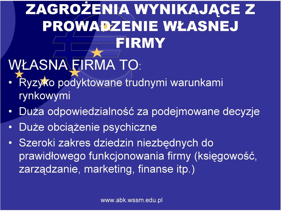 decyzje Duże obciążenie psychiczne Szeroki zakres dziedzin niezbędnych do