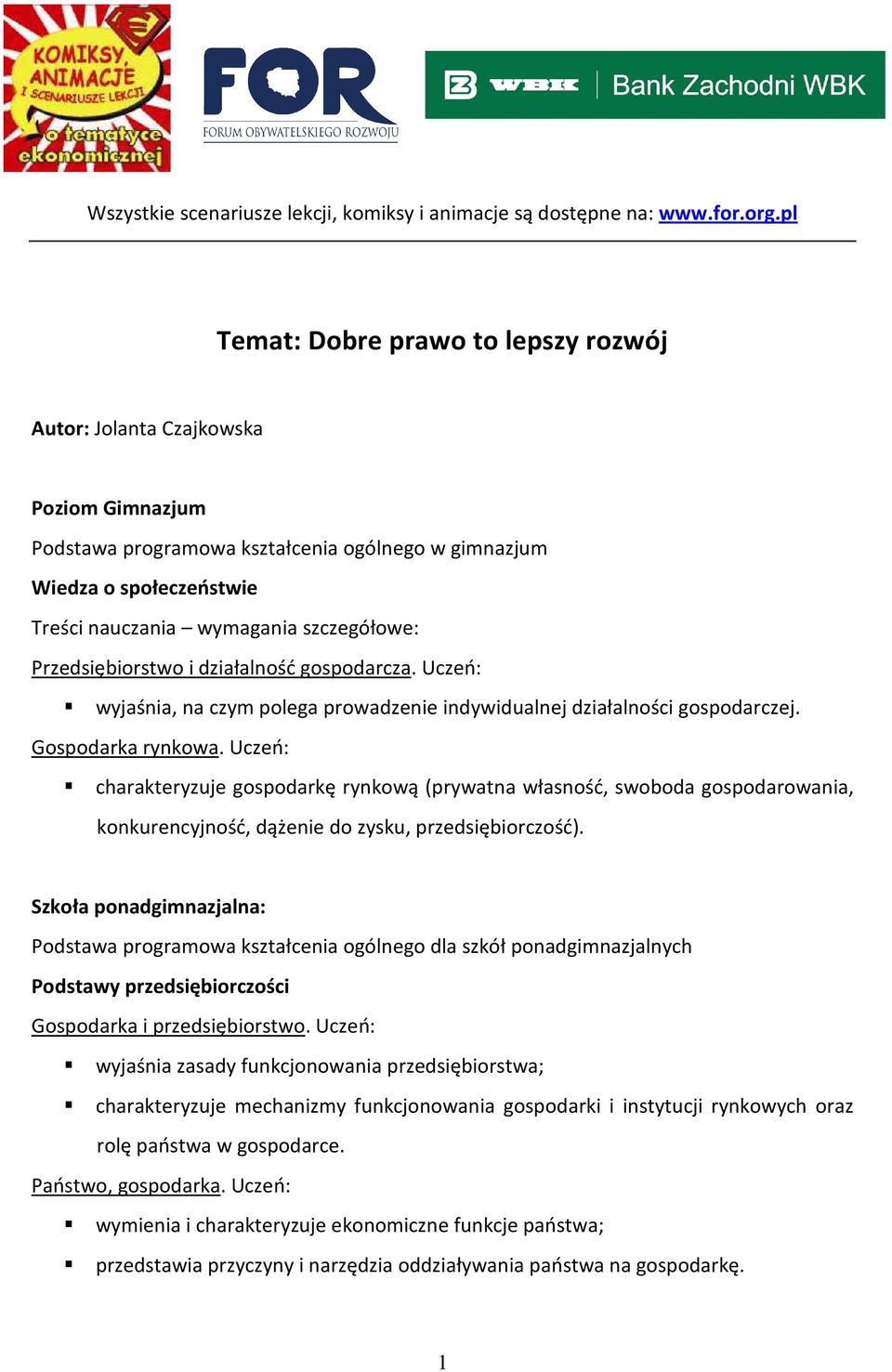 Przedsiębiorstwo i działalność gospodarcza. Uczeń: wyjaśnia, na czym polega prowadzenie indywidualnej działalności gospodarczej. Gospodarka rynkowa.