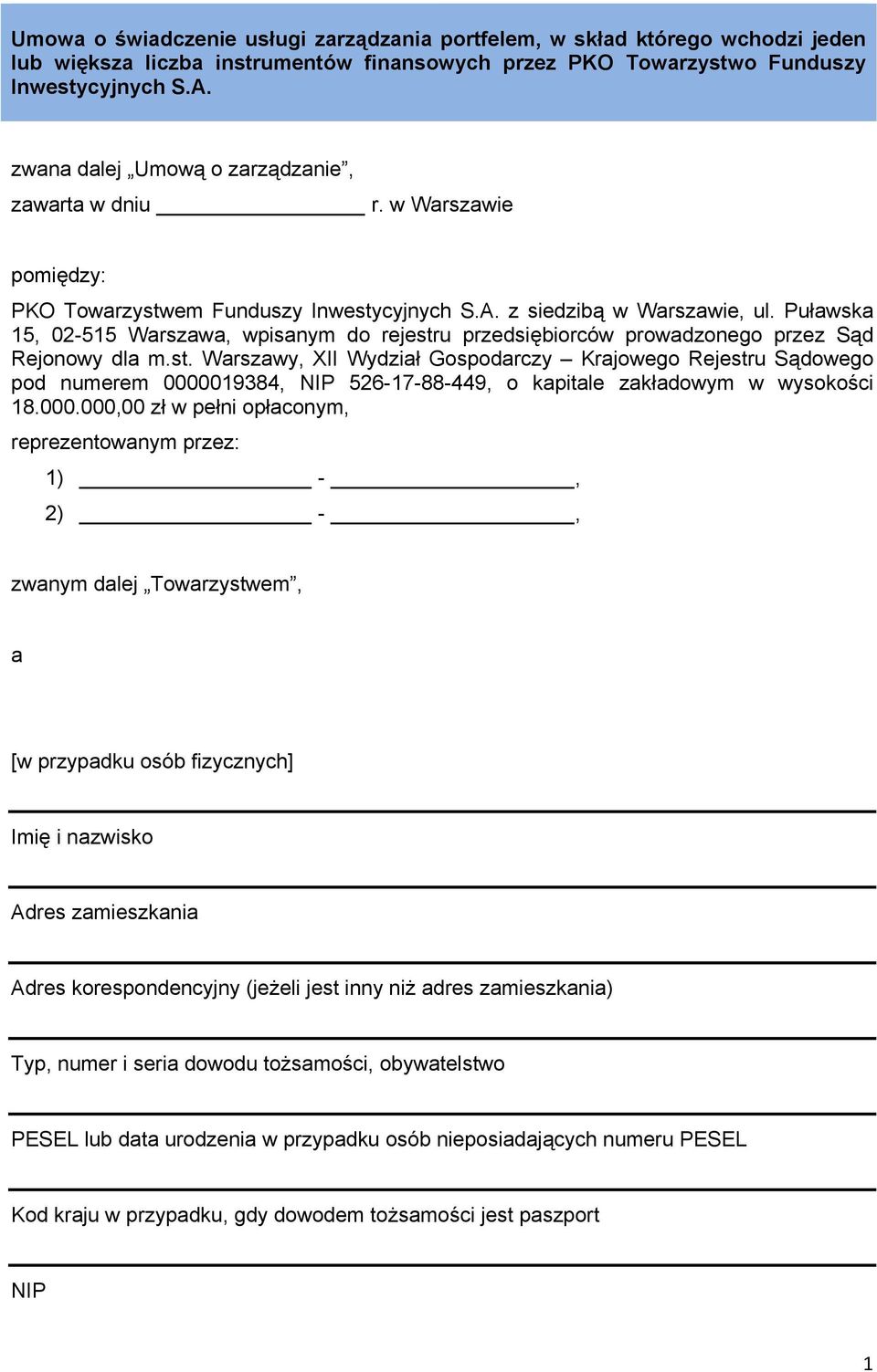 Puławska 15, 02-515 Warszawa, wpisanym do rejestru przedsiębiorców prowadzonego przez Sąd Rejonowy dla m.st. Warszawy, XII Wydział Gospodarczy Krajowego Rejestru Sądowego pod numerem 0000019384, NIP 526-17-88-449, o kapitale zakładowym w wysokości 18.