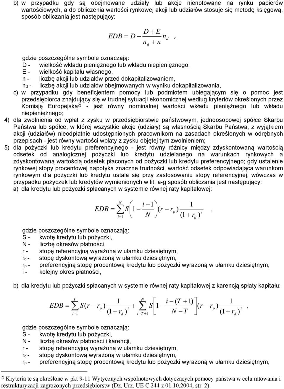okatalzowana c w zyaku gy benefcjentem omocy lub omotem ubegającym sę o omoc jest zesęboca znajujący sę w tunej sytuacj ekonomcznej weług kyteów okeślonych zez Komsję Euoejską 2 - jest ówny nomnalnej