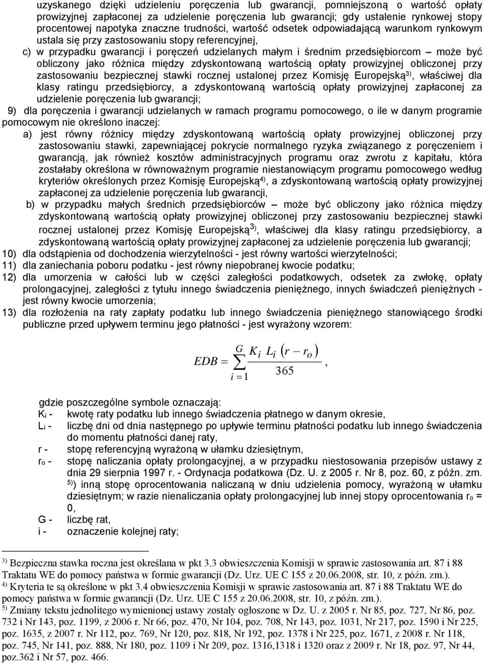 oblczonej zy zastosowanu bezecznej stawk ocznej ustalonej zez Komsję Euoejską 3 właścwej la klasy atngu zesębocy a zyskontowaną watoścą ołaty owzyjnej załaconej za uzelene oęczena lub gwaancj; 9 la