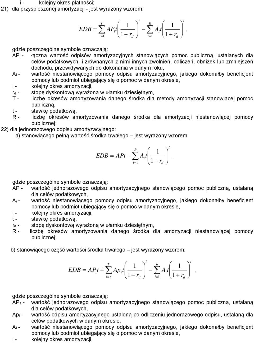 omot ubegający sę o omoc w anym okese - kolejny okes amotyzacj - stoę yskontową wyażoną w ułamku zesętnym - lczbę okesów amotyzowana anego śoka la metoy amotyzacj stanowącej omoc ublczną t - stawkę