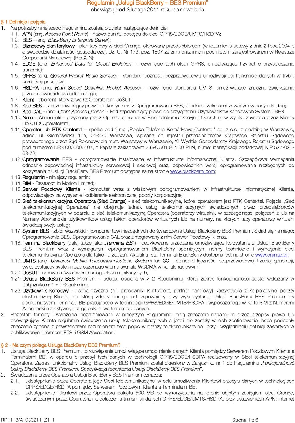 Biznesowy plan taryfowy - plan taryfowy w sieci Orange, oferowany przedsiębiorcom (w rozumieniu ustawy z dnia 2 lipca 2004 r. o swobodzie działalności gospodarczej, Dz. U. Nr 173, poz. 1807 ze zm.