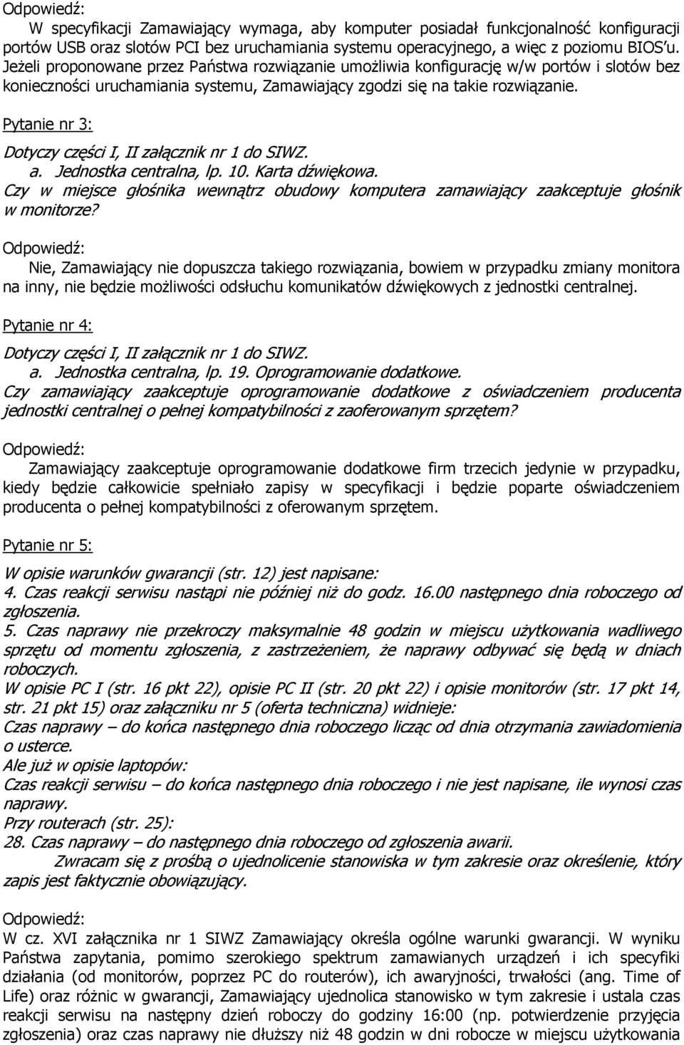 Jednostka centralna, lp. 10. Karta dźwiękowa. Czy w miejsce głośnika wewnątrz obudowy komputera zamawiający zaakceptuje głośnik w monitorze?