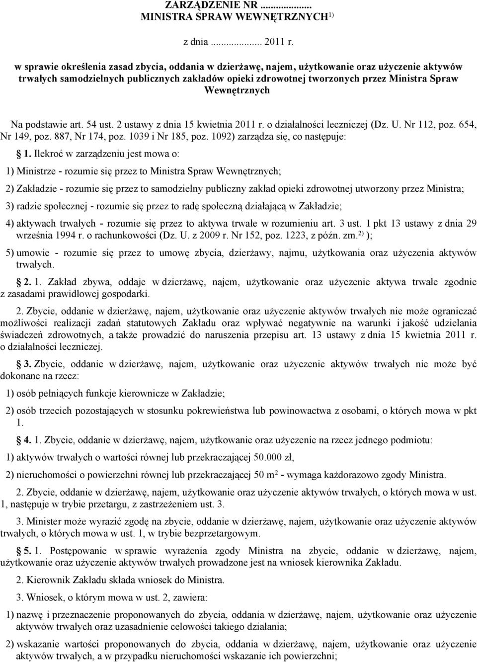 Wewnętrznych Na podstawie art. 54 ust. 2 ustawy z dnia 15 kwietnia 2011 r. o działalności leczniczej (Dz. U. Nr 112, poz. 654, Nr 149, poz. 887, Nr 174, poz. 1039 i Nr 185, poz.