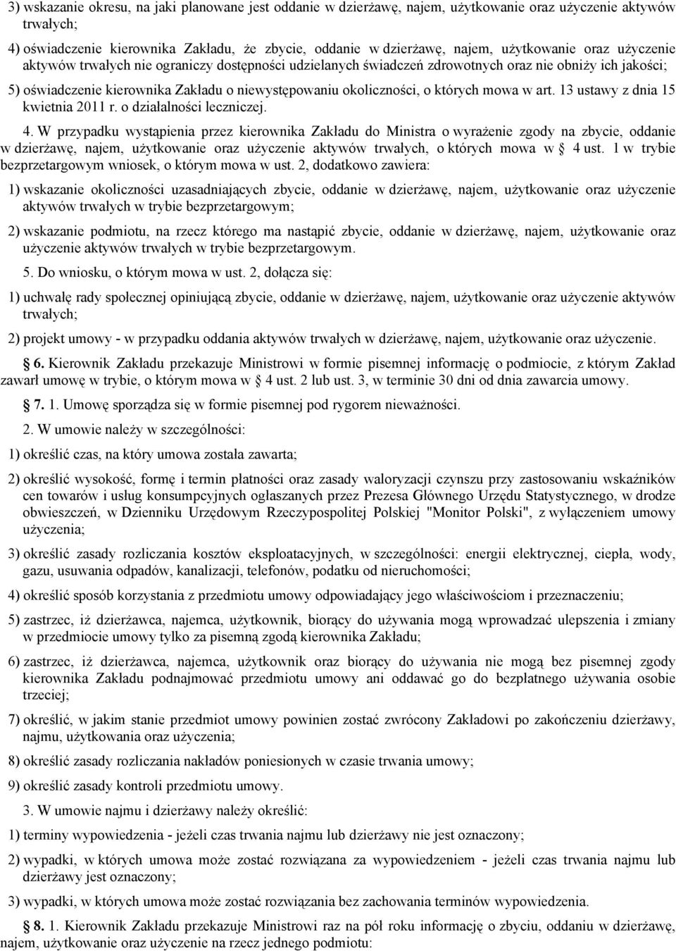 o których mowa w art. 13 ustawy z dnia 15 kwietnia 2011 r. o działalności leczniczej. 4.