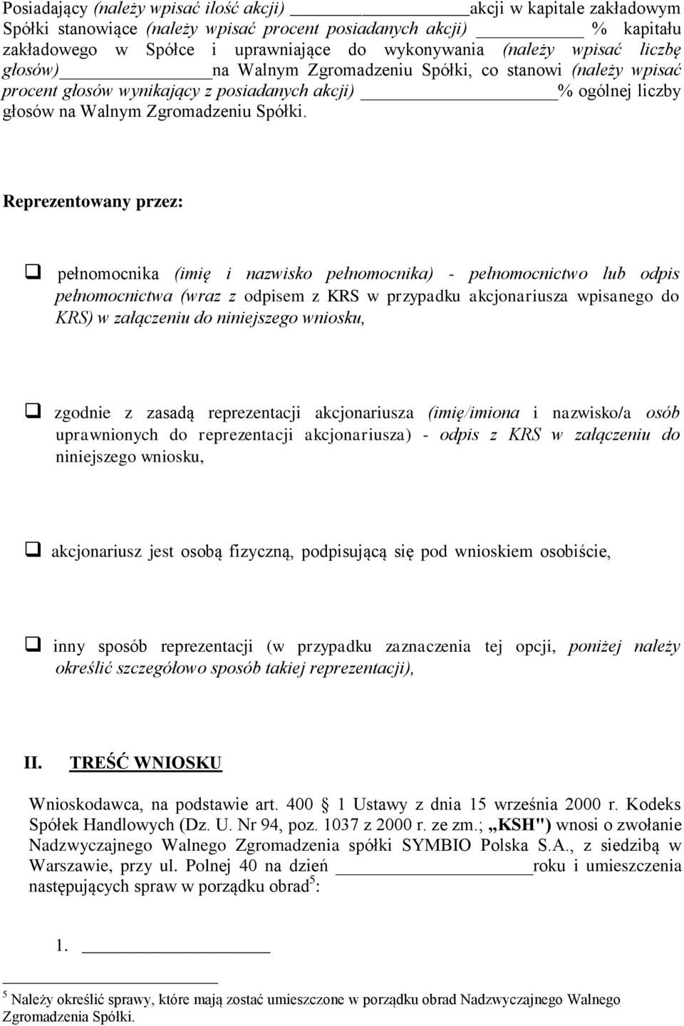 ; KSH") wnosi o zwołanie Nadzwyczajnego Walnego Zgromadzenia spółki SYMBIO Polska S.A., z siedzibą w Warszawie, przy ul.