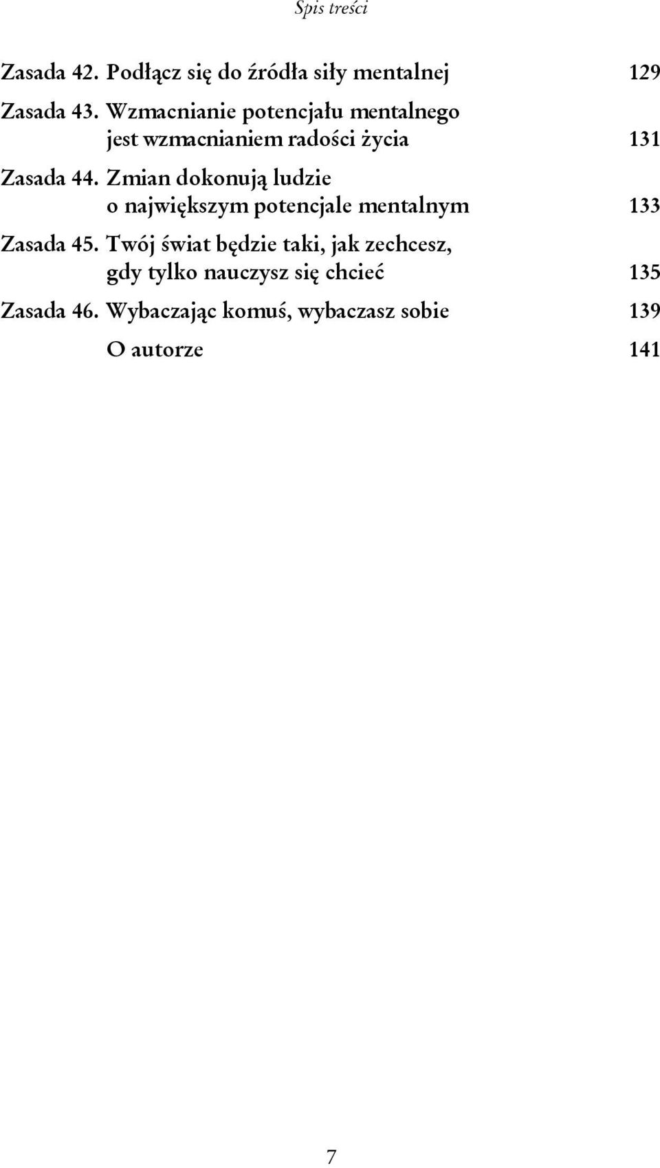 Zmian dokonują ludzie o największym potencjale mentalnym 133 Zasada 45.