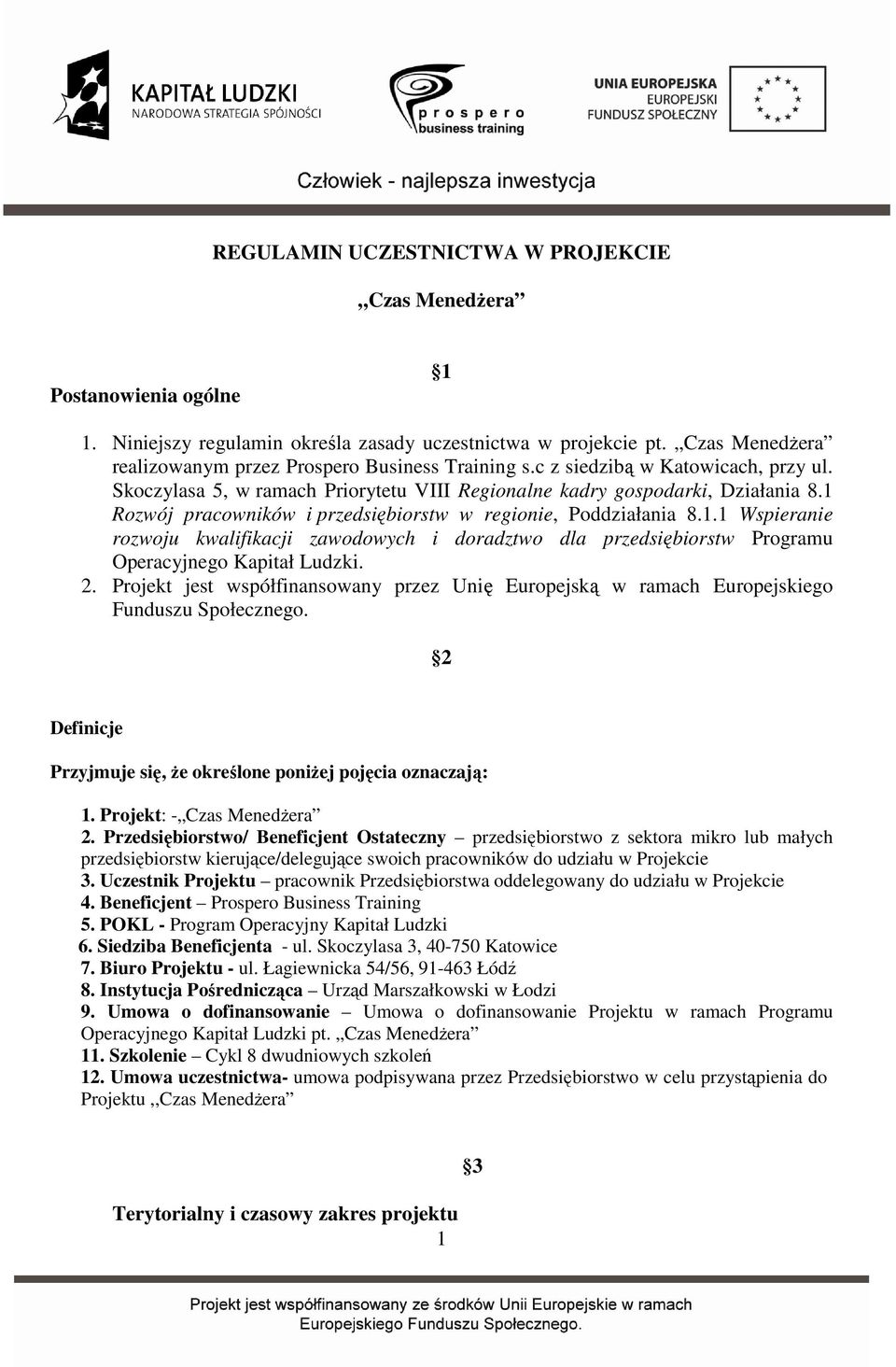 1 Rozwój pracowników i przedsiębiorstw w regionie, Poddziałania 8.1.1 Wspieranie rozwoju kwalifikacji zawodowych i doradztwo dla przedsiębiorstw Programu Operacyjnego Kapitał Ludzki. 2.