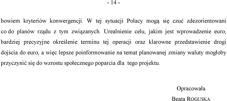 Urealnienie celu, jakim jest wprowadzenie euro, bardziej precyzyjne określenie terminu tej operacji oraz