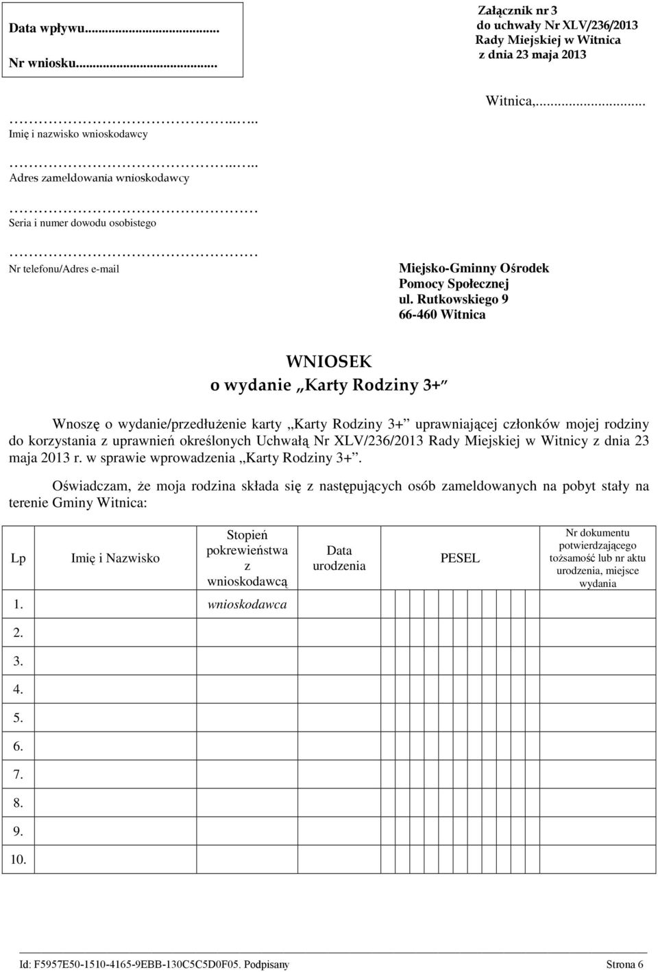 Rutkowskiego 9 66-460 Witnica WNIOSEK o wydanie Karty Rodziny 3+ Wnoszę o wydanie/przedłużenie karty Karty Rodziny 3+ uprawniającej członków mojej rodziny do korzystania z uprawnień określonych