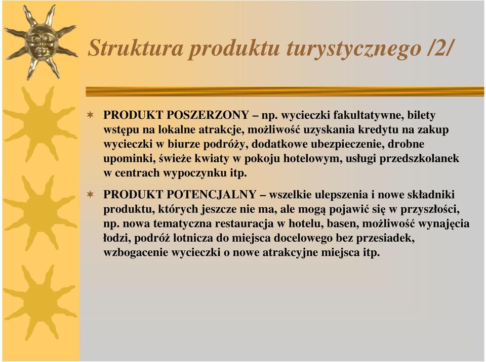 drobne upominki, świeże kwiaty w pokoju hotelowym, usługi przedszkolanek w centrach wypoczynku itp.