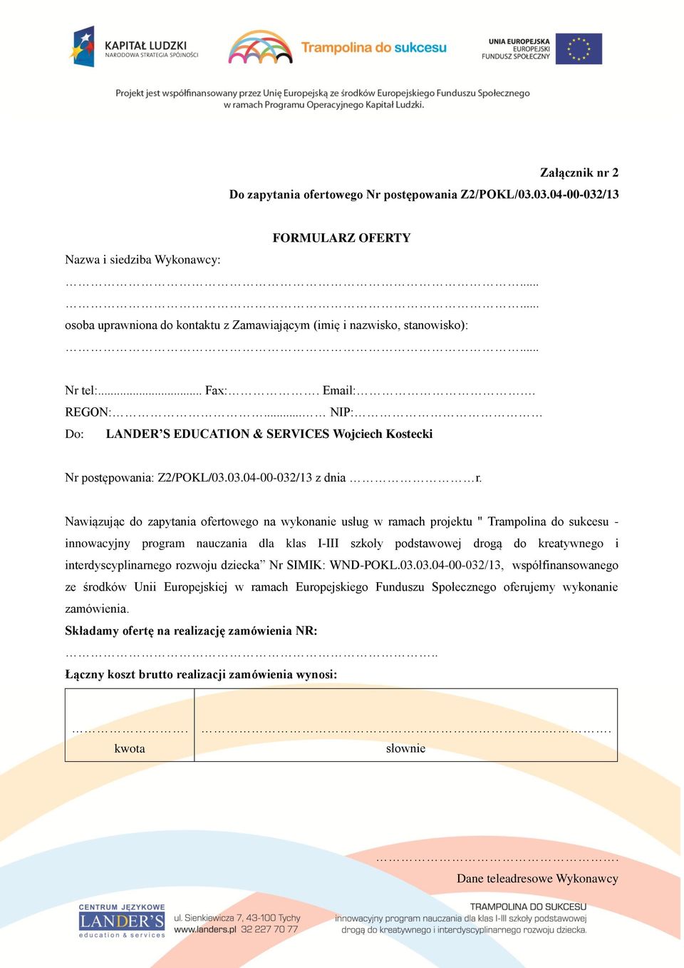 .. NIP: Do: LANDER S EDUCATION & SERVICES Wojciech Kostecki Nr postępowania: Z2/POKL/03.03.04-00-032/13 z dnia r.