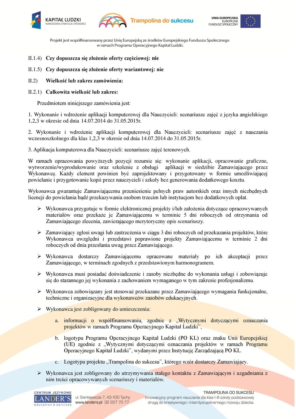 Wykonanie i wdrożenie aplikacji komputerowej dla Nauczycieli: scenariusze zajęć z nauczania wczesnoszkolnego dla klas 1,2,3 w okresie od dnia 14.07.2014 do 31