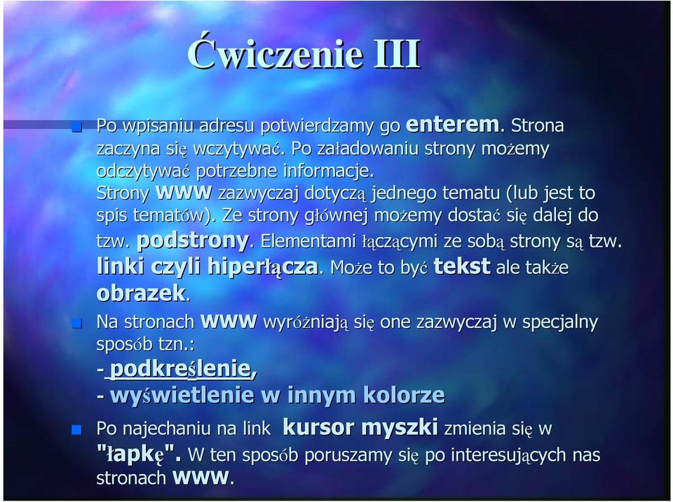 . Elementami łącz czącymi cymi ze sobą strony są s tzw. linki czyli hiperłą łącza.. MoŜe e to być tekst ale takŝe obrazek.