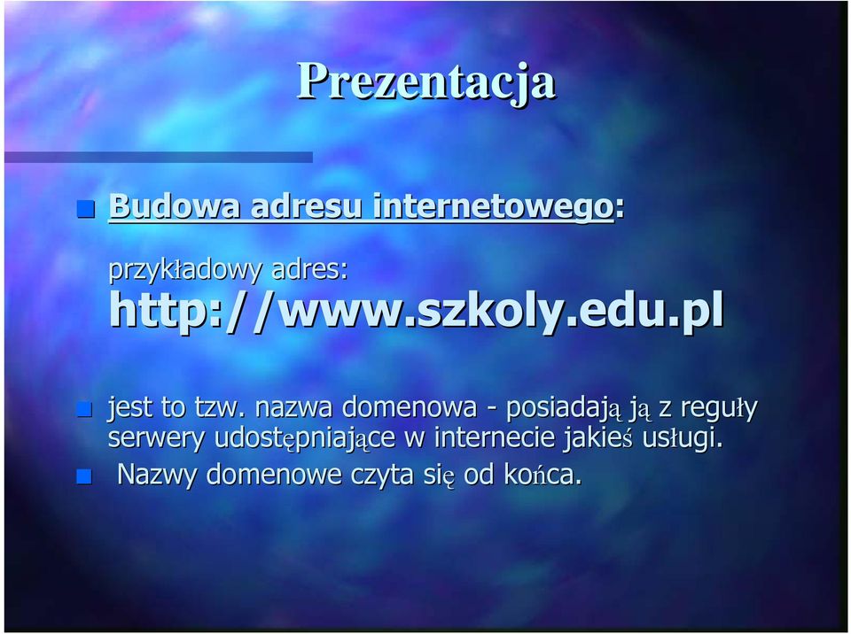 nazwa domenowa - posiadają ją z reguły serwery udostępniaj