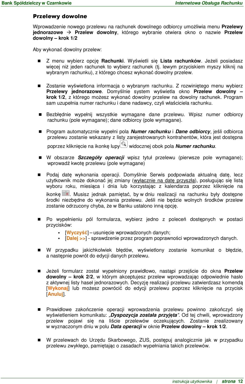 lewym przyciskiem myszy kliknij na wybranym rachunku), z którego chcesz wykonać dowolny przelew. Zostanie wyświetlona informacja o wybranym rachunku. Z rozwiniętego menu wybierz Przelewy jednorazowe.