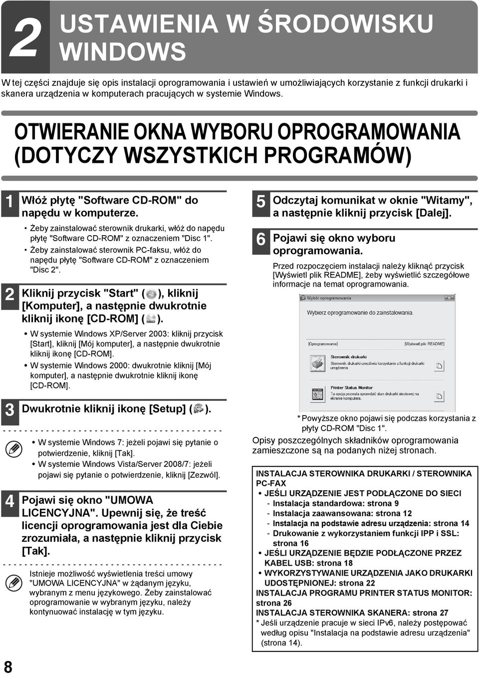 Żeby zainstalować sterownik drukarki, włóż do napędu płytę "Software CD-ROM" z oznaczeniem "Disc 1".