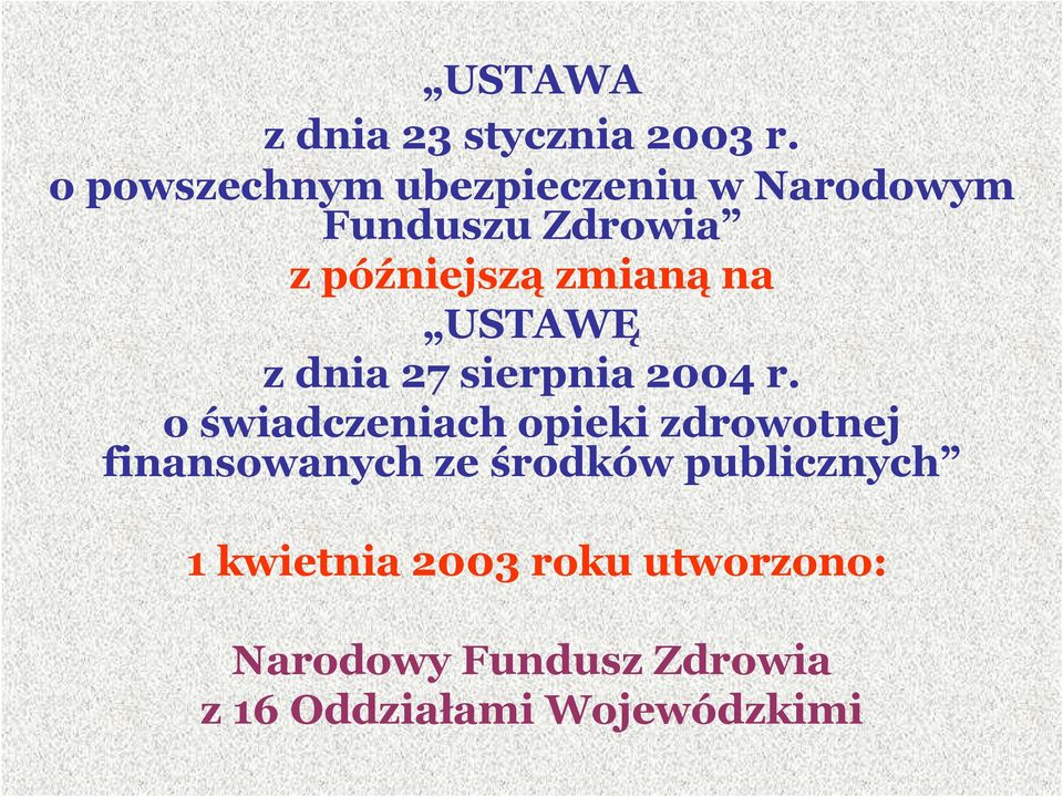 zmianą na USTAWĘ z dnia 27 sierpnia 2004 r.