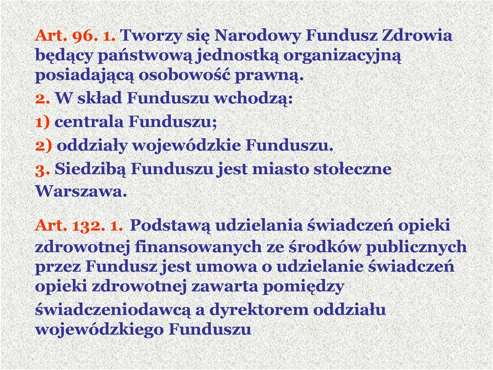 Siedzibą Funduszu jest miasto stołeczne Warszawa. Art. 13