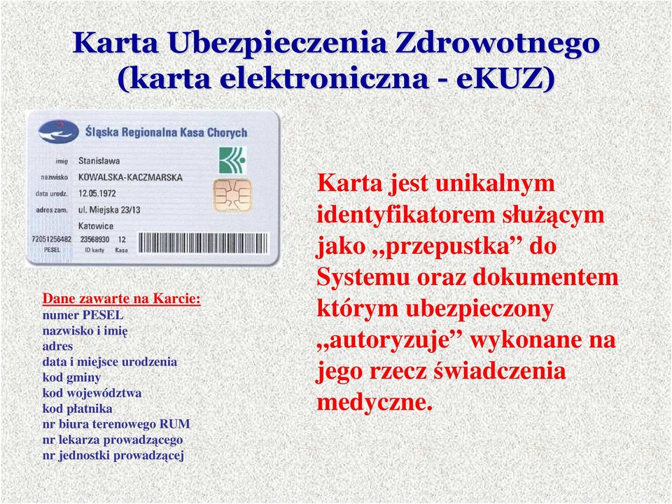 terenowego RUM nr lekarza prowadzącego nr jednostki prowadzącej Karta jest unikalnym identyfikatorem