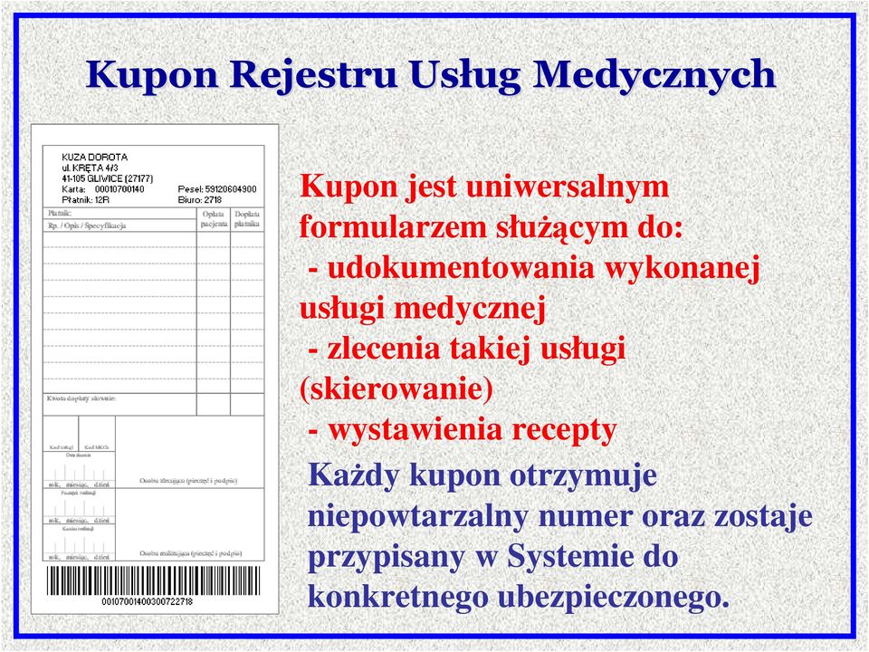 takiej usługi (skierowanie) - wystawienia recepty KaŜdy kupon otrzymuje