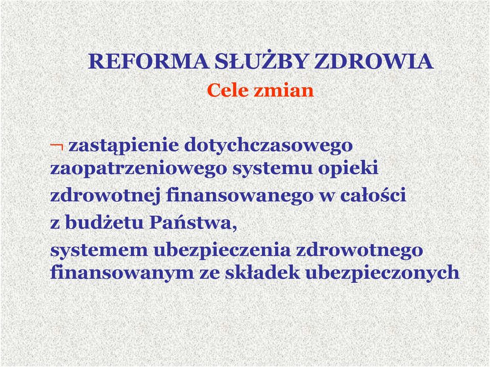 zdrowotnej finansowanego w całości z budżetu Państwa,