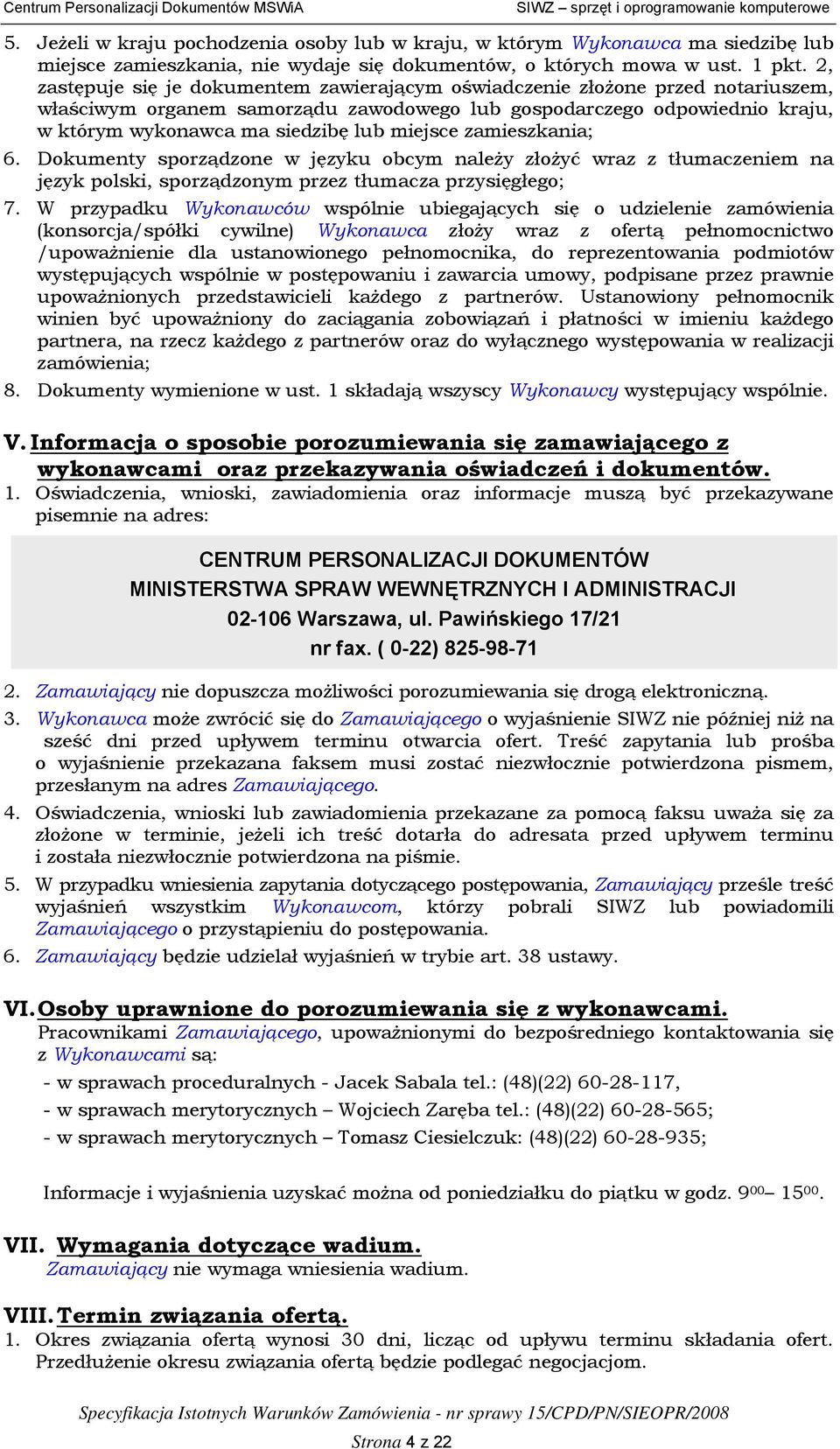 miejsce zamieszkania; 6. Dokumenty sporządzone w języku obcym należy złożyć wraz z tłumaczeniem na język polski, sporządzonym przez tłumacza przysięgłego; 7.